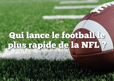 Qui lance le football le plus rapide de la NFL ?